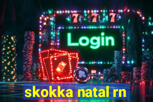 skokka natal rn